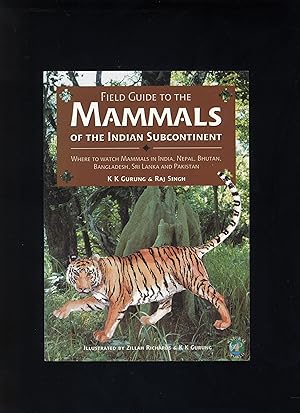 Seller image for Field Guide to the Mammals of the Indian Subcontinent: Where to Watch Mammals in India, Nepal, Bhutan, Bangladesh, Sri Lanka and Pakistan for sale by Calluna Books