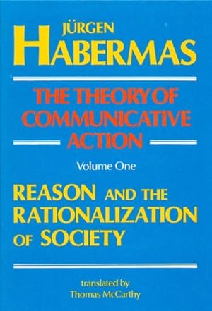 Immagine del venditore per The Theory of Communicative Action_ Volume One_ Reason and the Rationalization of Society venduto da San Francisco Book Company