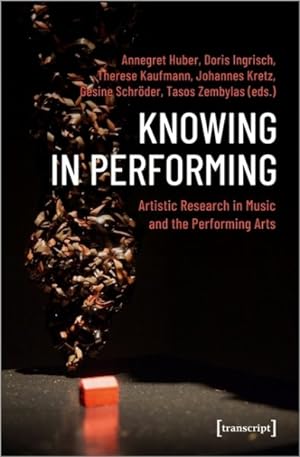 Seller image for Knowing in Performing : Artistic Research in Music and the Performing Arts for sale by GreatBookPrices