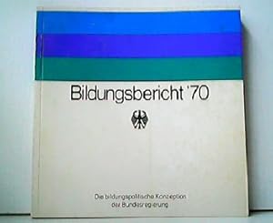 Bildungsbericht `70 - Die bildungspolitische Konzeption der Bundesregierung.