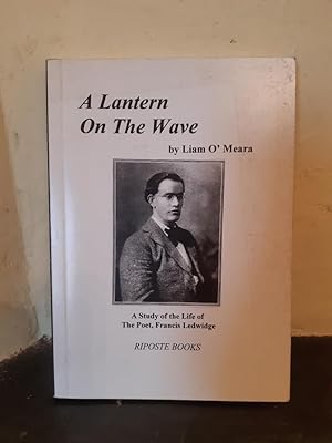 Seller image for Lantern on the Wave: A Study of the Life of the Poet Francis Ledwidge for sale by Temple Bar Bookshop
