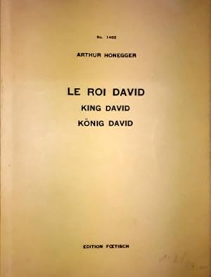 Le Roi David. Psaume symphonique d`après le drame de René Morax. König David.in freier Übertragun...