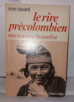 Bild des Verkufers fr Le rire prcolombien dans le Quebec d'aujourd'hui zum Verkauf von Librairie Albert-Etienne