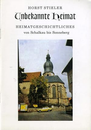 Unbekannte Heimat. Heimatgeschichtliches von Schalkau bis Sonneberg.