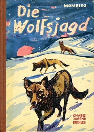Die Wolfsjagd. Eine Tiererzählung. Knabes Jugendbücherei.