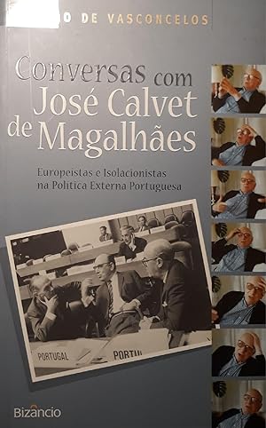Seller image for Conversas com Jos Calvet de Magalhaes: Europeistas e Isolacionistads na politica externa portuguesa for sale by librisaggi