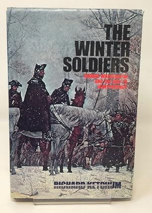 THE WINTER SOLDIERS: GEORGE WASHINGTON AND THE WAY TO INDEPENDENCE