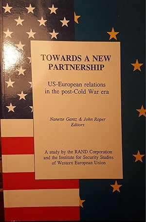 Towards a new partnership : US-European relations in the post-cold war era