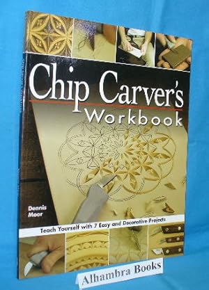 Seller image for Chip Carver's Workbook : Teach Yourself with 7 Easy & Decorative Projects for sale by Alhambra Books