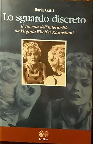Seller image for Lo sguardo discreto: il cinema dell'interiorit da Virginia Woolf a Kiarostami for sale by librisaggi