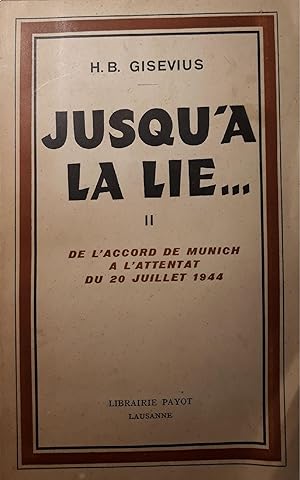 Imagen del vendedor de Jusqu'a la lie. de l'asccord de munich a l'attentat du 20 juillet 1944: Volume II a la venta por librisaggi