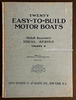 Imagen del vendedor de Twenty Easy-to-Build Motor Boats: A book of small-boat plans and how to build them. Plans and designs prepared especially for MoToR BoatinG [sic] and in detail enough to permit building from them direct, either by the amateur or professional builder. Volume IV MoToR BoatinG's Ideal Series (4, Four, 20) a la venta por Librarium