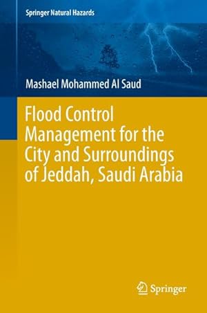 Seller image for Flood Control Management for the City and Surroundings of Jeddah, Saudi Arabia for sale by AHA-BUCH GmbH