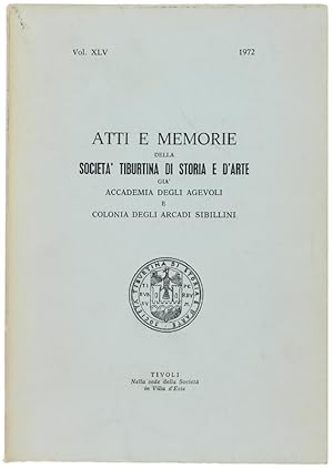 ATTI E MEMORIE DELLA SOCIETA' TIBURTINA DI STORIA E D'ARTE. Vol. XLV - 1972.: