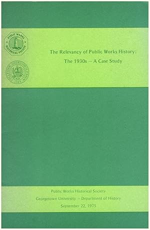 The Relevancy of Public Works History: The 1930s -- A Case Study