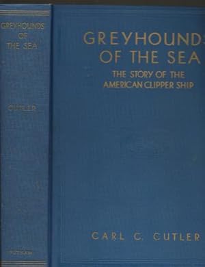 Greyhounds of the Sea The Story of the American Clipper Ship