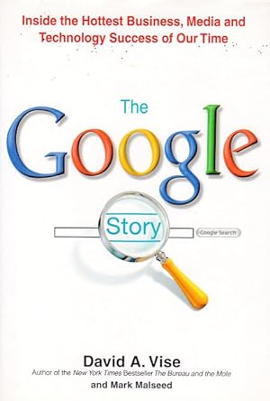 The Google Story. Inside the Hottest Business, Media and Technology Success of Our Time.