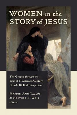 Seller image for Women in the Story of Jesus: The Gospels Through the Eyes of Nineteenth-Century Female Biblical Interpreters (Paperback or Softback) for sale by BargainBookStores
