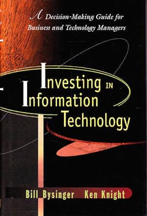 Immagine del venditore per Investing in Information Technology: A Decision-Making Guide for Business and Technical Managers venduto da Goulds Book Arcade, Sydney