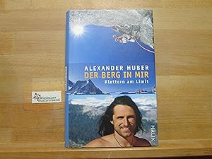Seller image for Der Berg in mir : Klettern am Limit. Alexander Huber. Mit Interviews von Karin Steinbach for sale by Antiquariat im Kaiserviertel | Wimbauer Buchversand
