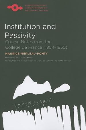 Bild des Verkufers fr Institution and Passivity: Course Notes from the Collège de France (1954-1955) (Studies in Phenomenology and Existential Philosophy) by Merleau-Ponty, Maurice [Paperback ] zum Verkauf von booksXpress