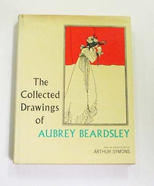 The Collected Drawings of Aubrey Beardsley with an Appreciation by Arthur Symons.