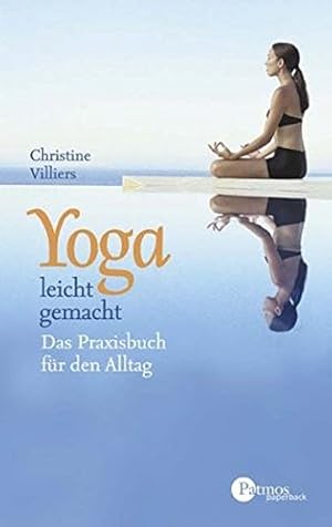 Image du vendeur pour Yoga leicht gemacht : das Praxisbuch fr den Alltag. Aus dem Franz. bers. von Renata Hefti-Hostettler] / Patmos Paperback mis en vente par Versandantiquariat Lenze,  Renate Lenze