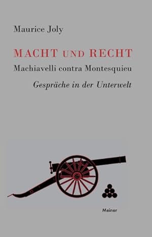 Bild des Verkufers fr Macht und Recht, Machiavelli contra Montesquieu : Gesprche in der Unterwelt zum Verkauf von AHA-BUCH GmbH