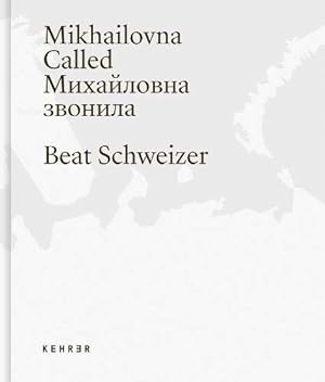 Mikhailovna called = Michajlovna zvonila. Beat Schweizer / In Beziehung stehende Ressource: ISBN:...