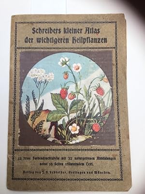 Schreibers kleiner Atlas der wichtigeren Heilpflanzen. 12 feine Farbendrucktafeln mit 32 naturget...