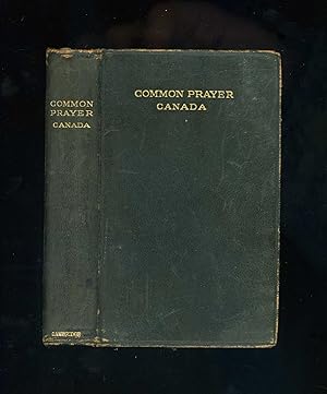 Seller image for THE BOOK OF COMMON PRAYER - CANADA [The Book of Common Prayer and the Administration of the Sacraments and Other Rites and Ceremonies of the Church According to the Use of the Church of England in the Dominion of Canada Together with the Psalter or Psalms of David] for sale by Orlando Booksellers