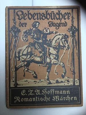 Romantische Märchen. Lebensbücher der Jugend Band 13. Hrsg. von dr. Friedrich Düsel.