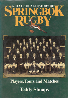 A Statistical History of Springbok Rugby: Players, Tours and Matches