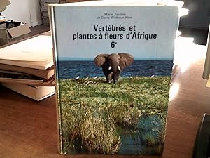 Vertébrés et plantes à fleurs d'Afrique. Sciences naturelles, classe de 6ème.