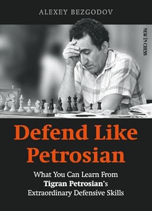 Bild des Verkufers fr Defend Like Petrosian : What You can Learn From Tigran Petrosian's Extraordinary Defensive Skills zum Verkauf von AHA-BUCH GmbH
