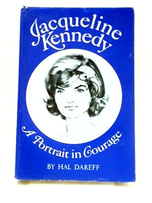 Imagen del vendedor de Jacqueline Kennedy A Portrait In Courage a la venta por World of Rare Books