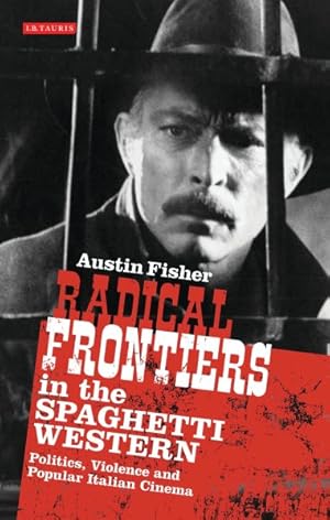 Immagine del venditore per Radical Frontiers in the Spaghetti Western : Politics, Violence and Popular Italian Cinema venduto da GreatBookPrices