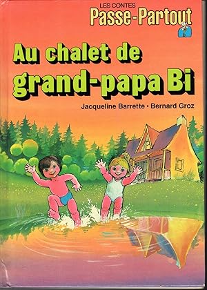 Bild des Verkufers fr Au chalet de grand-papa Bi (Les contes Passe-Partout) zum Verkauf von Dorley House Books, Inc.