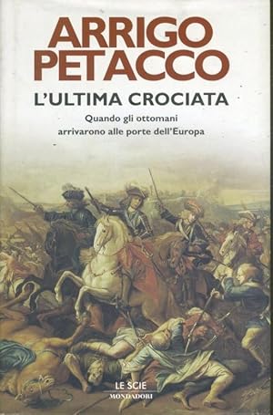 Immagine del venditore per L' ultima crociata : quando gli ottomani arrivarono alle porte dell'Europa venduto da librisaggi