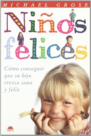 Seller image for Nios felices. Cmo conseguir que su hijo crezca sano y feliz. for sale by Libros Tobal