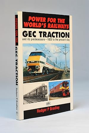 Power for the World's Railways: GEC Traction and its Predecessors - 1823 to the Present Day