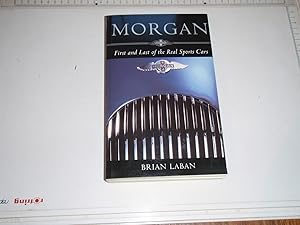 Seller image for Morgan: First and Last of the Real Sports Cars for sale by Westgate Bookshop