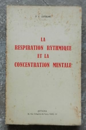 Immagine del venditore per La respiration rythmique et la concentration mentale. venduto da Librairie les mains dans les poches