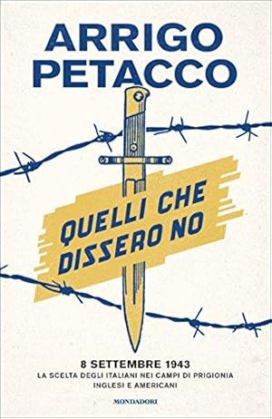 Seller image for Quelli che dissero no : 8 settembre 1943 : la scelta degli italiani nei campi di prigionia inglesi e americani for sale by librisaggi