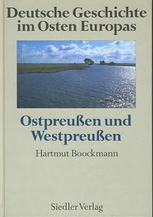 Deutsche Geschichte im Osten Europas: Ostpreußen und Westpreußen