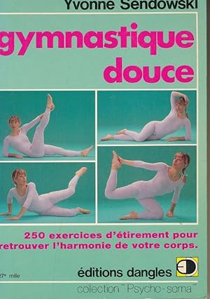 Bild des Verkufers fr Gymnastique douce. 250 exercices d'tirement pour retrouver l'harmonie de votre corps zum Verkauf von LIBRAIRIE GIL-ARTGIL SARL