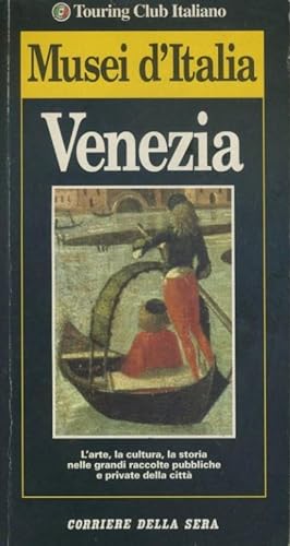 Venezia : l'arte, la cultura, la storia nelle grandi raccolte pubbliche e private della citta