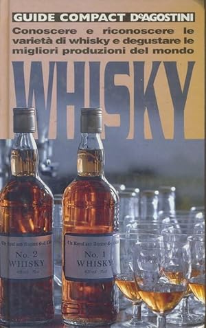 Whisky : conoscere e riconoscee le varieta di whisky e degustare le migliori produzioni del mondo