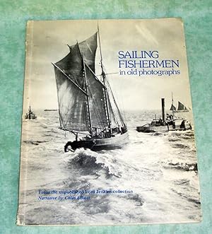Seller image for Sailing Fishermen in old photographs. The story of the old sailing smacks of the North sea, Scotland and English Channel and the man who sailed them, told with over 50 Victorian, Edwardian and Twenties photographs from the previously unpublished Ford Jenkins collection. for sale by Antiquariat  Lwenstein