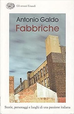 Fabbriche : storie, personaggi e luoghi di una passione italiana